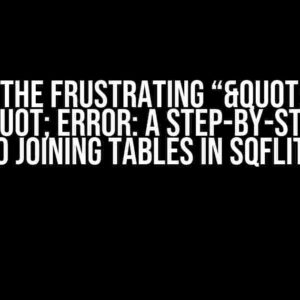 Solving the Frustrating “"no such table" Error: A Step-by-Step Guide to Joining Tables in SQFLite